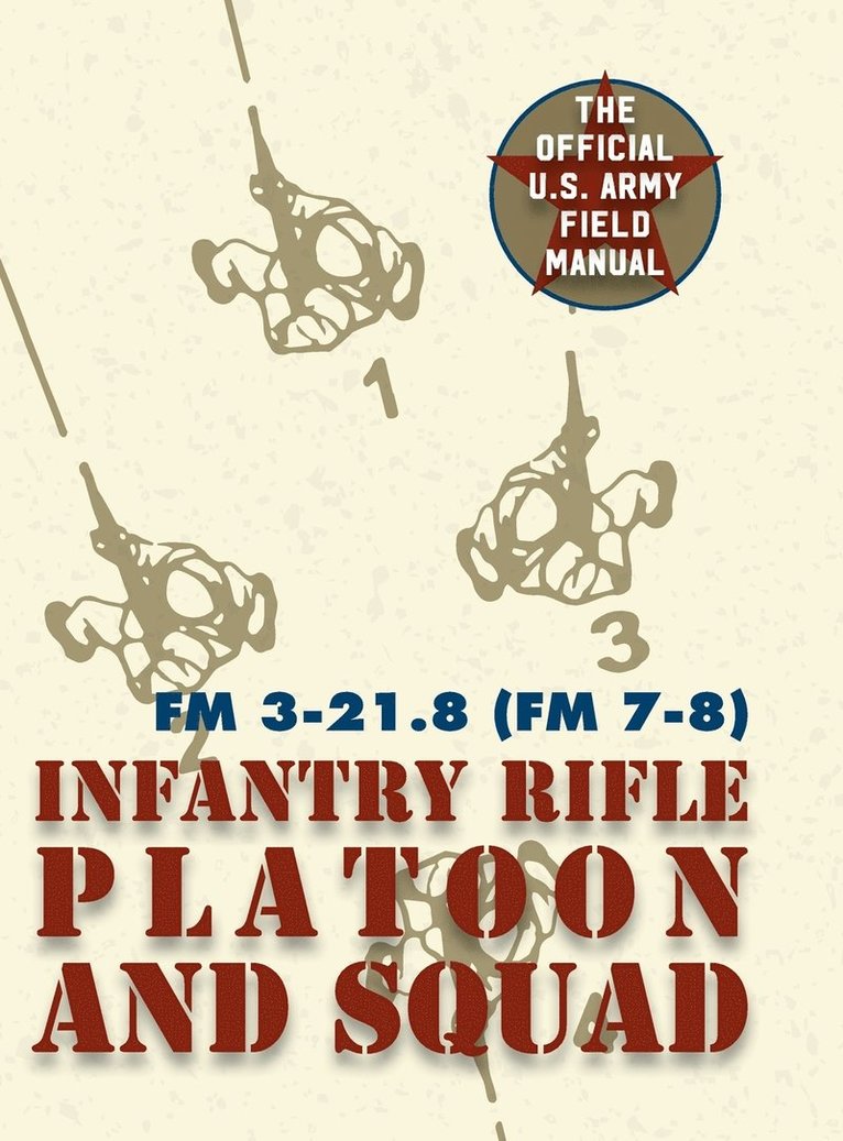 Field Manual FM 3-21.8 (FM 7-8) The Infantry Rifle Platoon and Squad March 2007 1