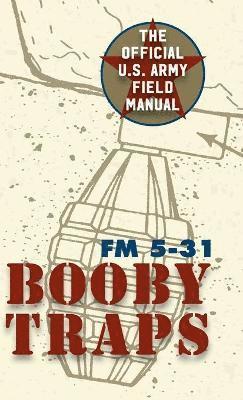 Army - U.S. Army Guide to Boobytraps, Inbunden