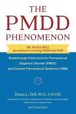 The PMDD Phenomenon: Breakthrough Treatments for Premenstrual Dysphoric Disorder (PMDD) and Extreme Premenstrual Syndrome
