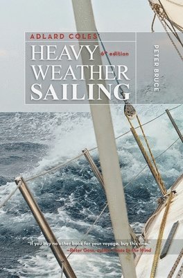 Peter Bruce - Adlard Coles' Heavy Weather Sailing, Sixth Edition, Inbunden