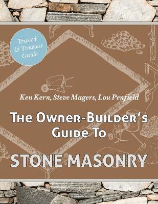 Ken Kern, Steve Magers, Lou Penfield - Owner Builder's Guide to Stone Masonry, Häftad