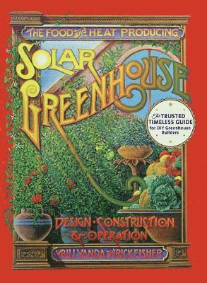 The Food and Heat Producing Solar Greenhouse 1