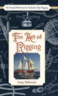 George Biddlecombe - Art of Rigging (Dover Maritime), Inbunden