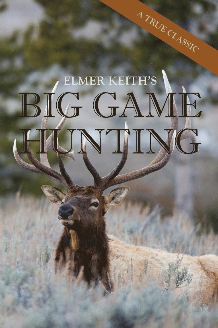 Elmer Keith's Big Game Hunting 1