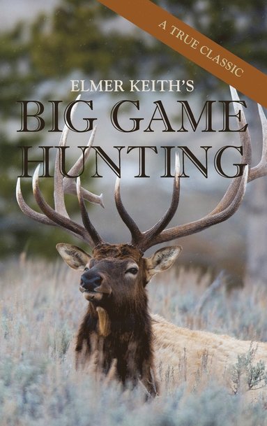 bokomslag Elmer Keith's Big Game Hunting