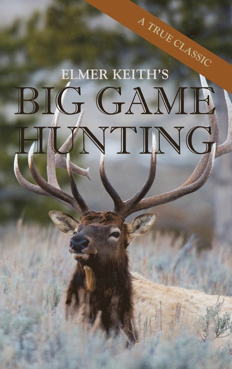 Elmer Keith's Big Game Hunting 1