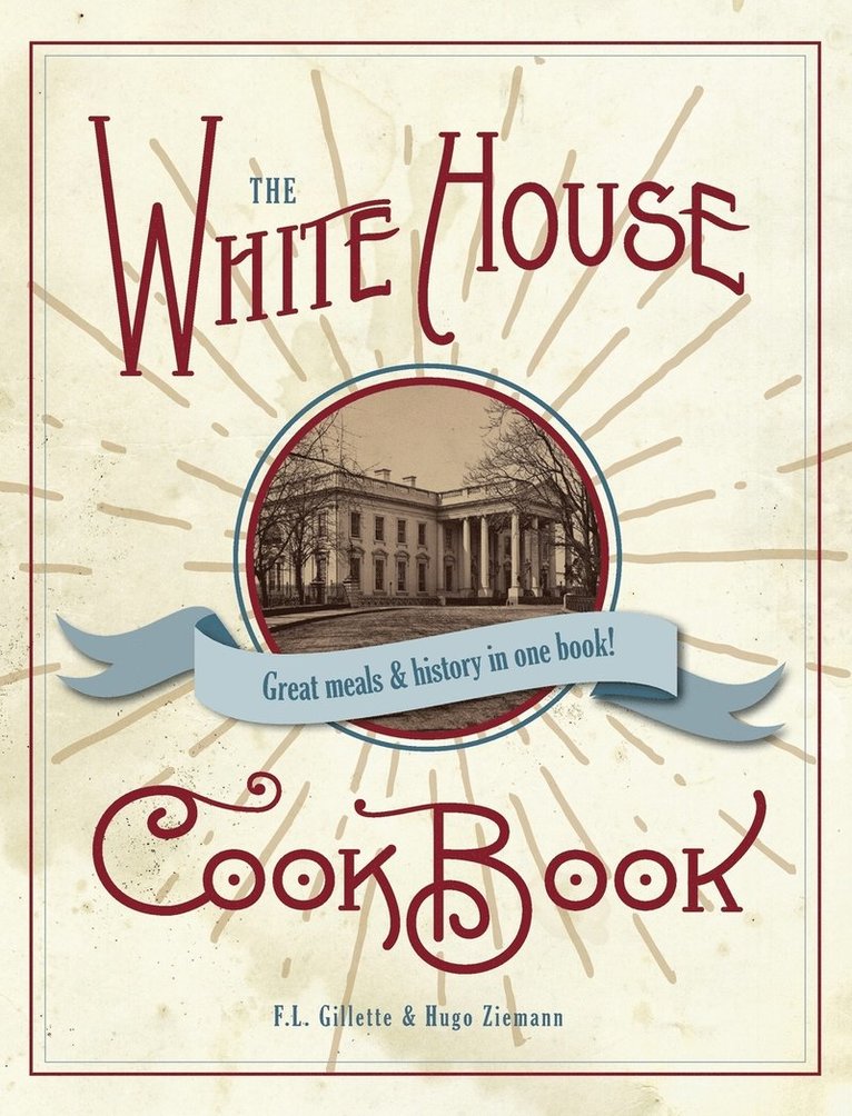 The Original White House Cook Book, 1887 Edition 1