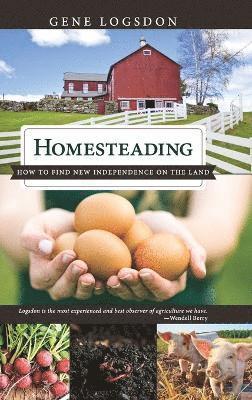 Gene Logsdon - Homesteading, Inbunden