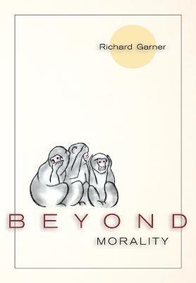 Beyond Morality (Ethics and Action) 1