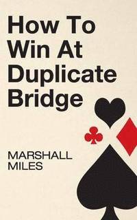 bokomslag How to Win at Duplicate Bridge