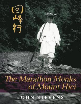 John Stevens, MD (Soas University of London) Stevens, John - Marathon Monks of Mount Hiei, Häftad
