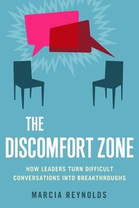 bokomslag Discomfort Zone: How Leaders Turn Difficult Conversations Into Breakthroughs