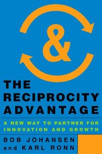 bokomslag The Reciprocity Advantage: A New Way to Partner for Innovation and Growth