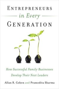 bokomslag Entrepreneurs in Every Generation: How Successful Family Businesses Develop Their Next Leaders