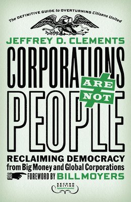 bokomslag Corporations Are Not People: Reclaiming Democracy from Big Money and Global Corporations