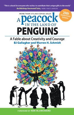 BJ Gallagher, Warren H. Schmidt, Bj Gallagher, Warren H Schmidt - Peacock in the Land of Penguins: A Fable about Creativity and Courage, Häftad