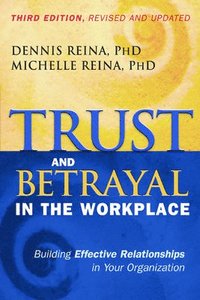 bokomslag Trust and Betrayal in the Workplace: Building Effective Relationships in Your Organization