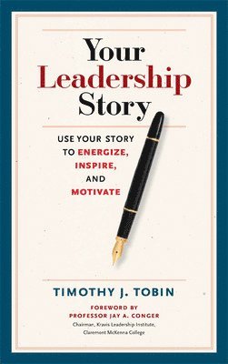 bokomslag Your Leadership Story: Use Your Story to Energize, Inspire, and Motivate