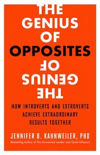 bokomslag The Genius of Opposites: How Introverts and Extroverts Achieve Extraordinary Results Together