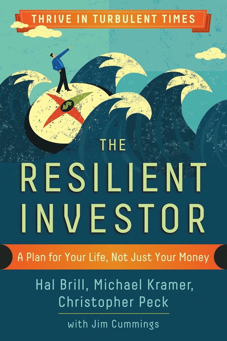 Hal Brill, Michael Kramer, Christopher Peck, Jim Cummings, Jim Cummings - Resilient Investor: A Plan for Your Life, not Just Your Money, Häftad