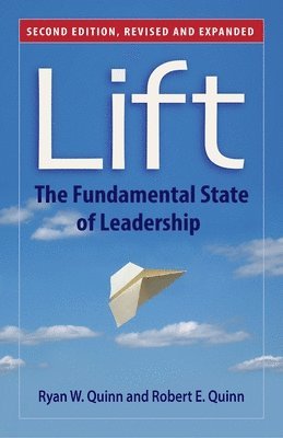 QUINN, Ryan W. Quinn, Robert E. Quinn, Ryan W Quinn, Robert E Quinn - Lift: The Fundamental State of Leadership, Häftad
