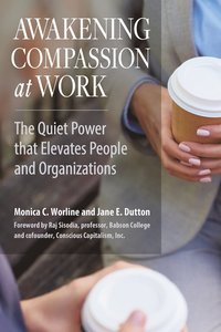 bokomslag Awakening Compassion at Work: The Quiet Power that Elevates People and Organizations