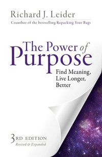 bokomslag The Power of Purpose: Find Meaning, Live Longer, Better