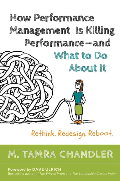 CHANDLER - How Performance Management Is Killing - and What to Do About It: Rethink, Redesign, Reboot, Inbunden