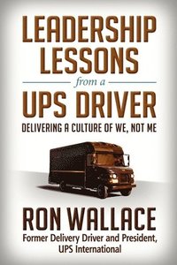 bokomslag Leadership Lessons from a UPS Driver: Delivering a Culture of We, Not Me