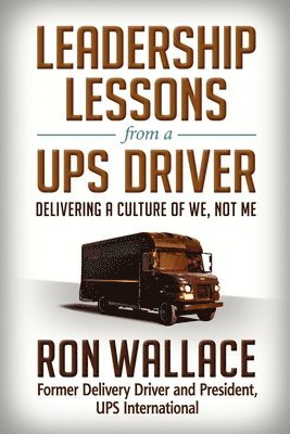 Leadership Lessons from a UPS Driver: Delivering a Culture of We, Not Me 1