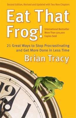 BRIAN TRACY, TRACY, BRIAN - Eat That Frog! 21 Great Ways to Stop Procrastinating and Get More Done in Less Time, Inbunden
