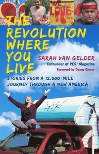 bokomslag Revolution Where You Live: Stories from a 12,000-Mile Journey Through a New America