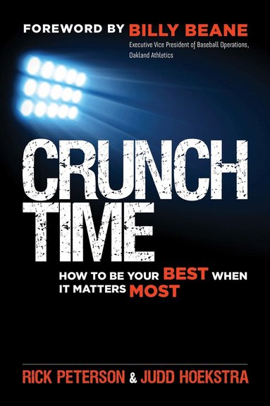 PETERSON - Crunch Time: How to Be Your Best When It Matters Most, Häftad