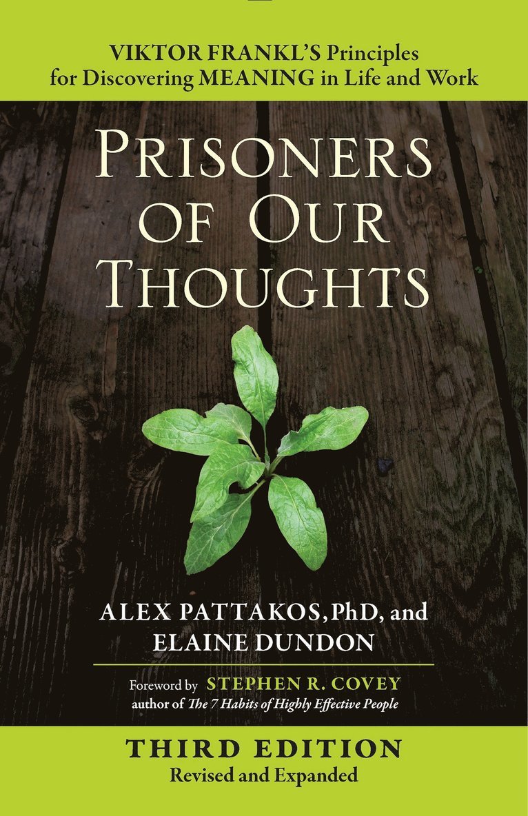 PATTAKOS, Alex Pattakos, Elaine Dundon - Prisoners of Our Thoughts: Viktor Frankl's Principles for Discovering Meaning in Life and Work, Häftad