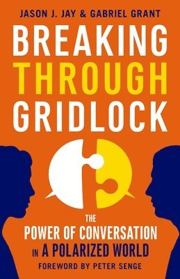 bokomslag Breaking Through Gridlock: The Power of Conversation in a Polarized World