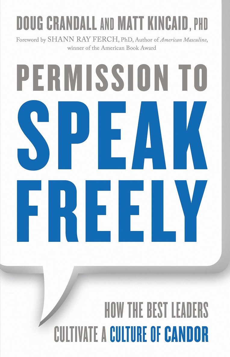 KINCAID, Doug Crandall, Matt Kincaid - Permission to Speak Freely: How the Best Leaders Cultivate a Culture of Candor, Häftad