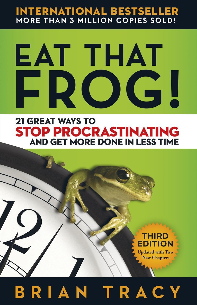 TRACY, Brian Tracy - Eat That Frog! 21 Great Ways to Stop Procrastinating and Get More Done in Less Time, Häftad
