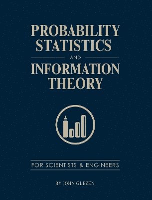 bokomslag Probability, Statistics, and Information Theory for Scientists and Engineers