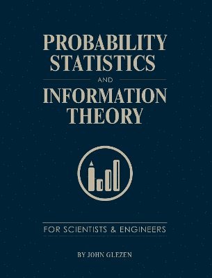 Probability, Statistics, and Information Theory for Scientists and Engineers 1