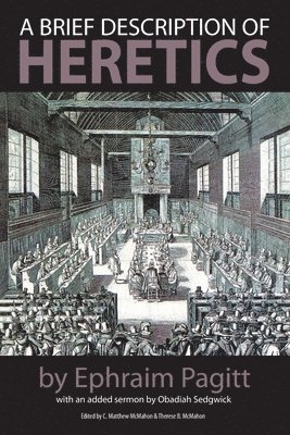 Ephraim Pagitt, C Matthew McMahon, Obadiah Sedgwick - Brief Description of Heretics, Häftad