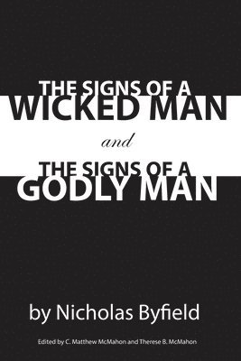 Nicholas Byfield, C Matthew McMahon, Therese B McMahon - Signs of a Wicked Man and the Signs of a Godly Man, Häftad