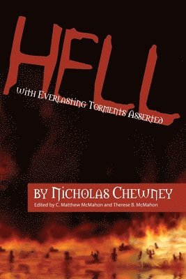 C Matthew McMahon, Nicholas Chewney, Therese B McMahon - Hell with Everlasting Torments Asserted, Häftad
