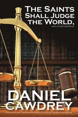 Daniel Cawdrey, C Matthew McMahon, Therese B McMahon - Saint's Will Judge the World, and Other Sermons, Häftad