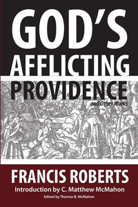 bokomslag God's Afflicting Providence, and Other Works