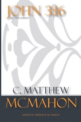 C. Matthew McMahon, Therese B. McMahon - John 3: 16, Häftad