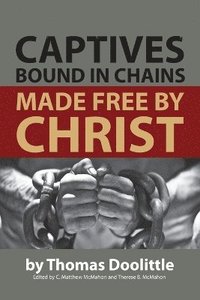 bokomslag Captives Bound in Chains Made Free by Christ