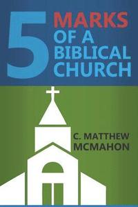 bokomslag Five Marks of a Biblical Church