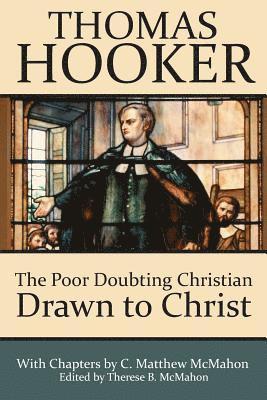 C. Matthew McMahon, Therese B. McMahon - The Poor Doubting Christian Drawn to Christ, Häftad