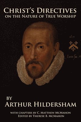 C. Matthew McMahon, Arthur Hildersham, Therese B. McMahon - Christ's Directives on the Nature of True Worship, Häftad