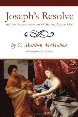 bokomslag Joseph's Resolve and the Unreasonableness of Sinning Against God